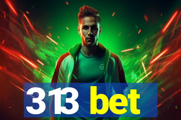 313 bet